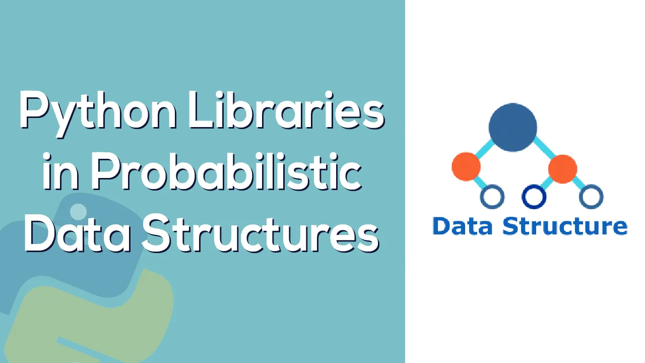 Learn About Python Libraries In Probabilistic Data Structures