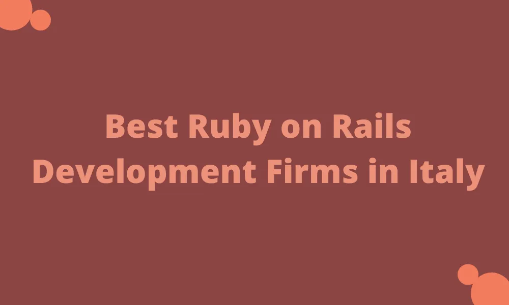 Best Ruby on Rails Development Firms in Italy