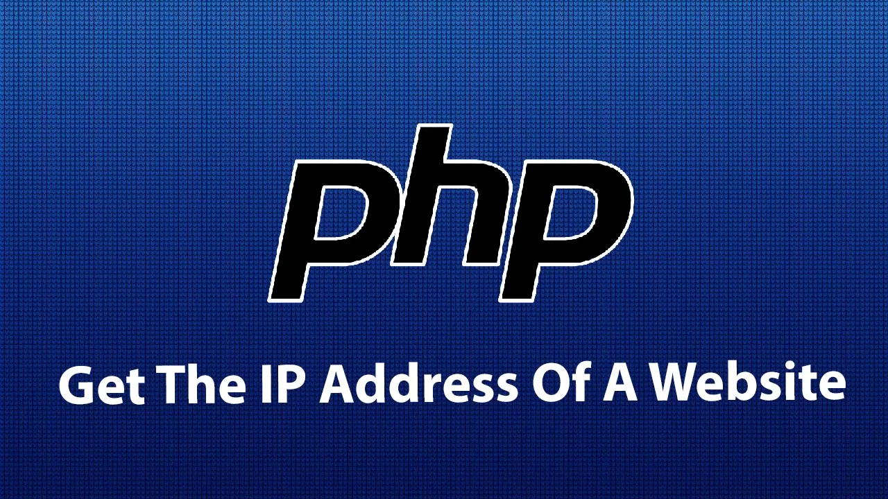 Tutorial to Get The IP Address Of A Website using PHP