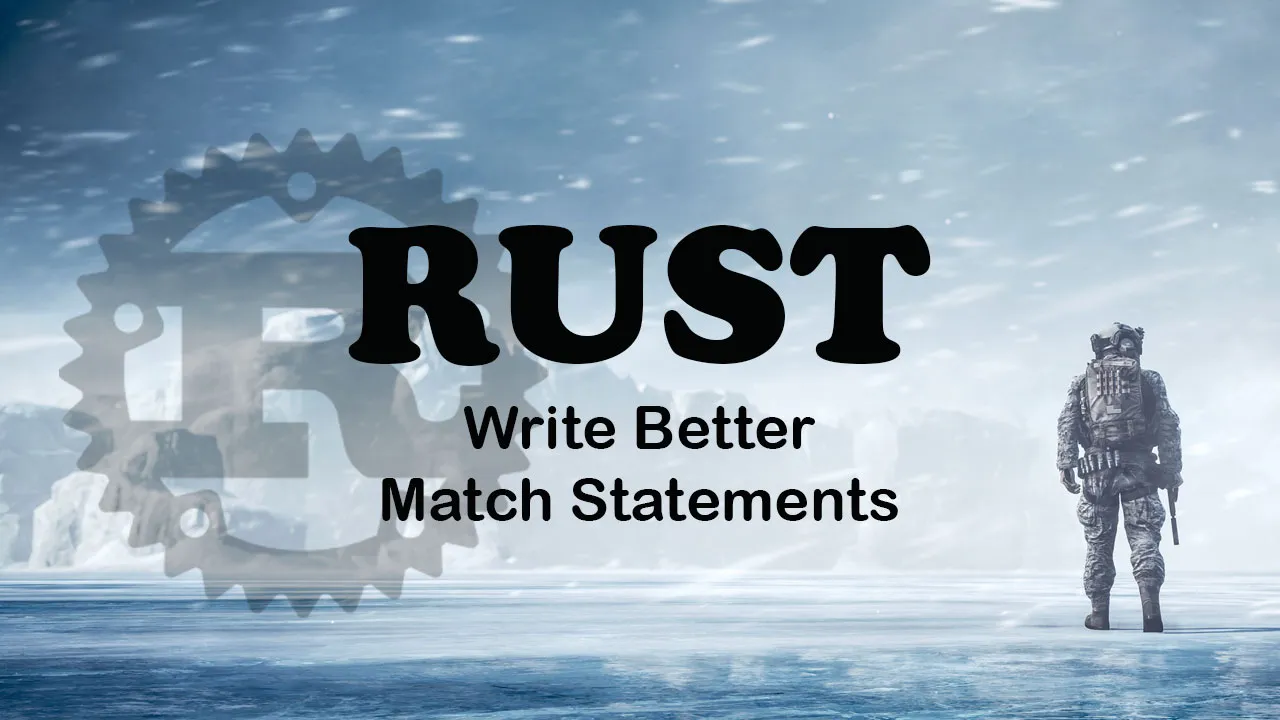Write Better Match Statements in Rust