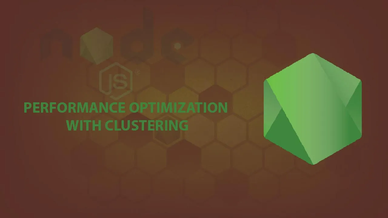 How to NodeJS Performance Optimization with Clustering