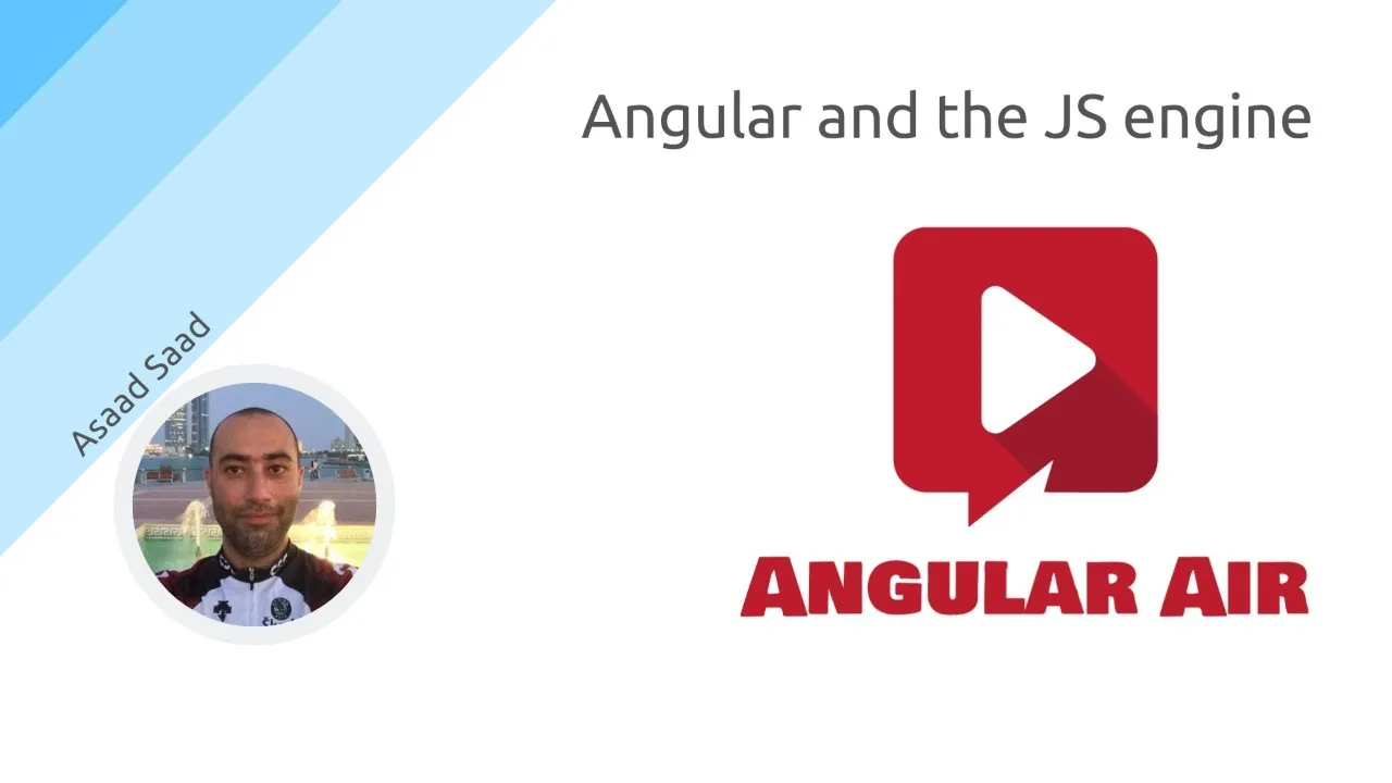 How to Angular and the JS engine with Asaad Saad