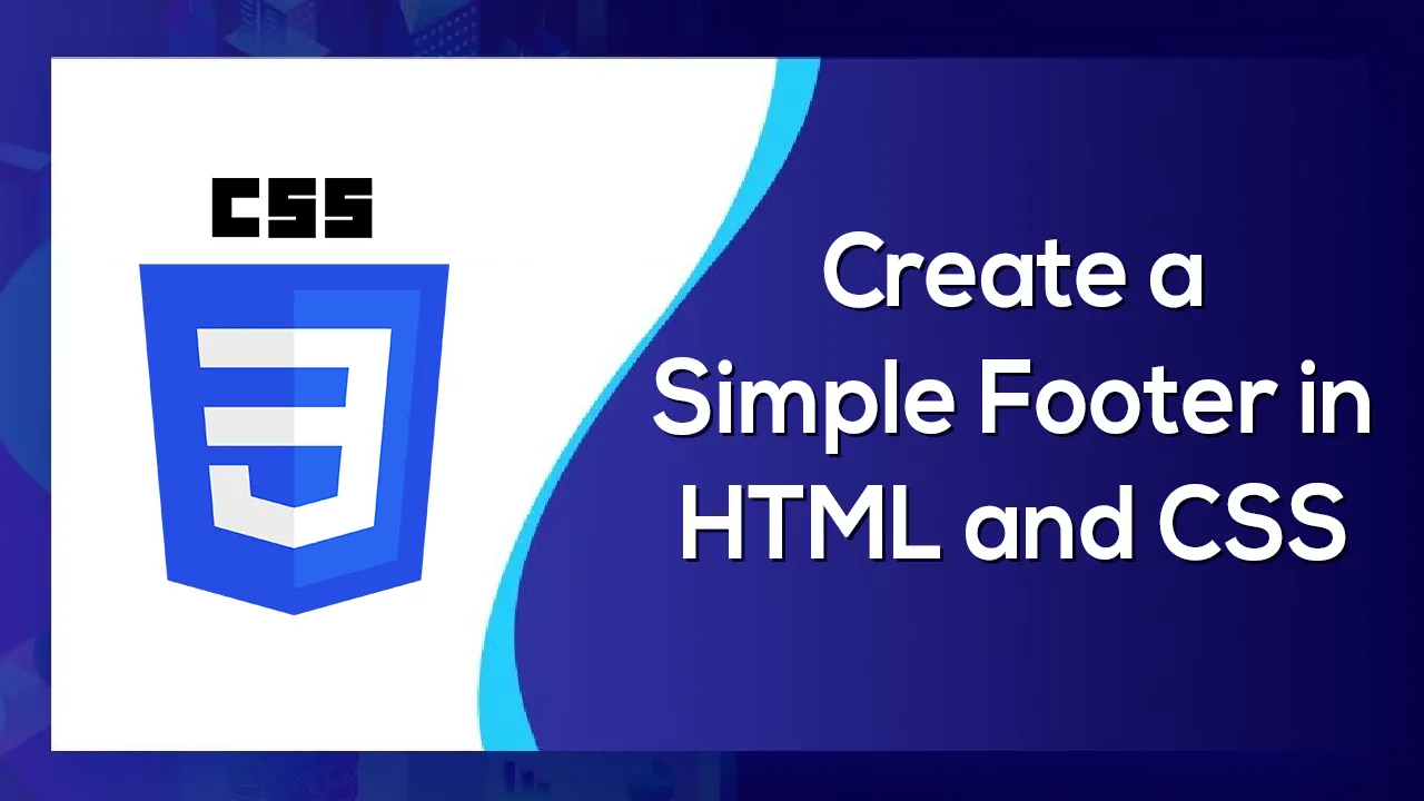 Instructions for Create a Simple Footer in HTML and CSS