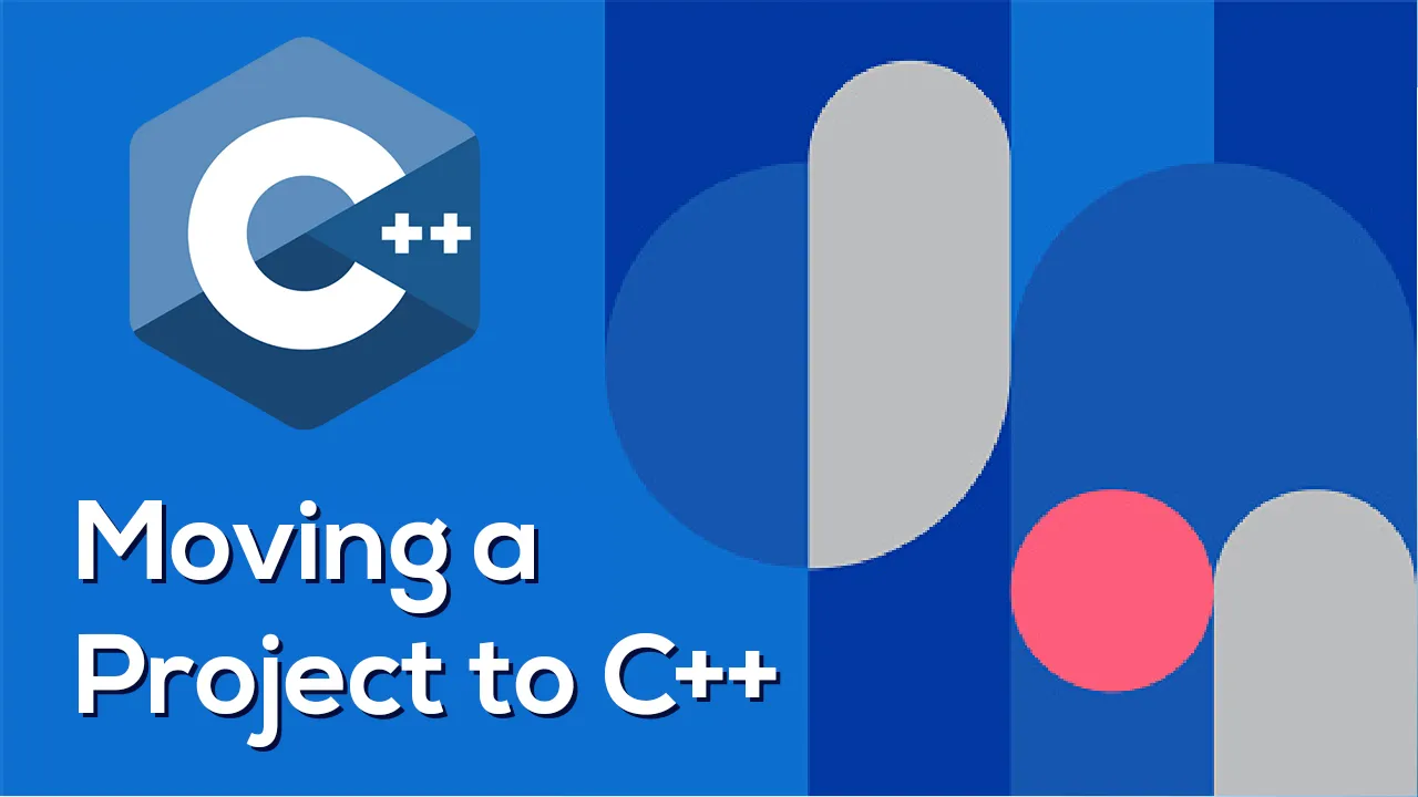 How to Moving a project to C++ 