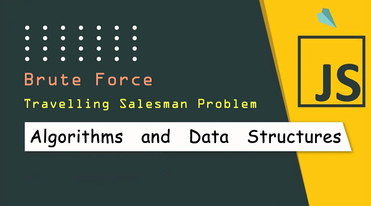 JavaScript Algorithms and Data Structures: Brute Force - Travelling Salesman Problem