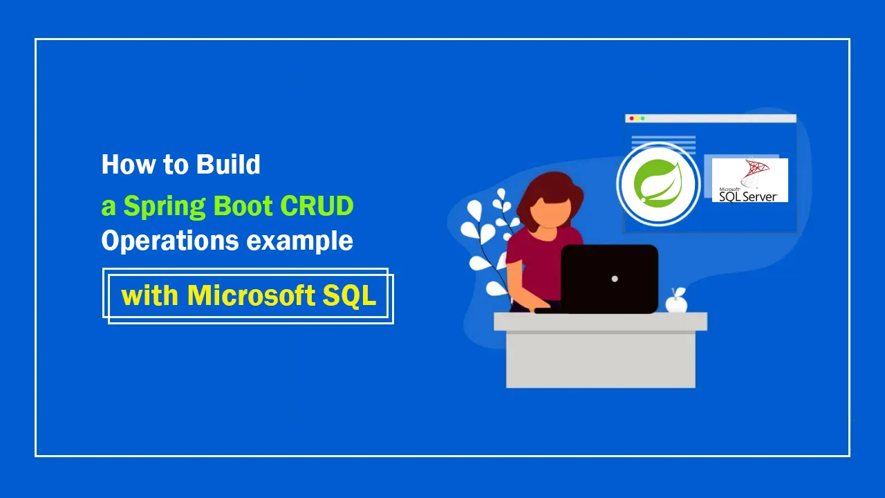 How to Build a Spring Boot CRUD Operations example with Microsoft SQL