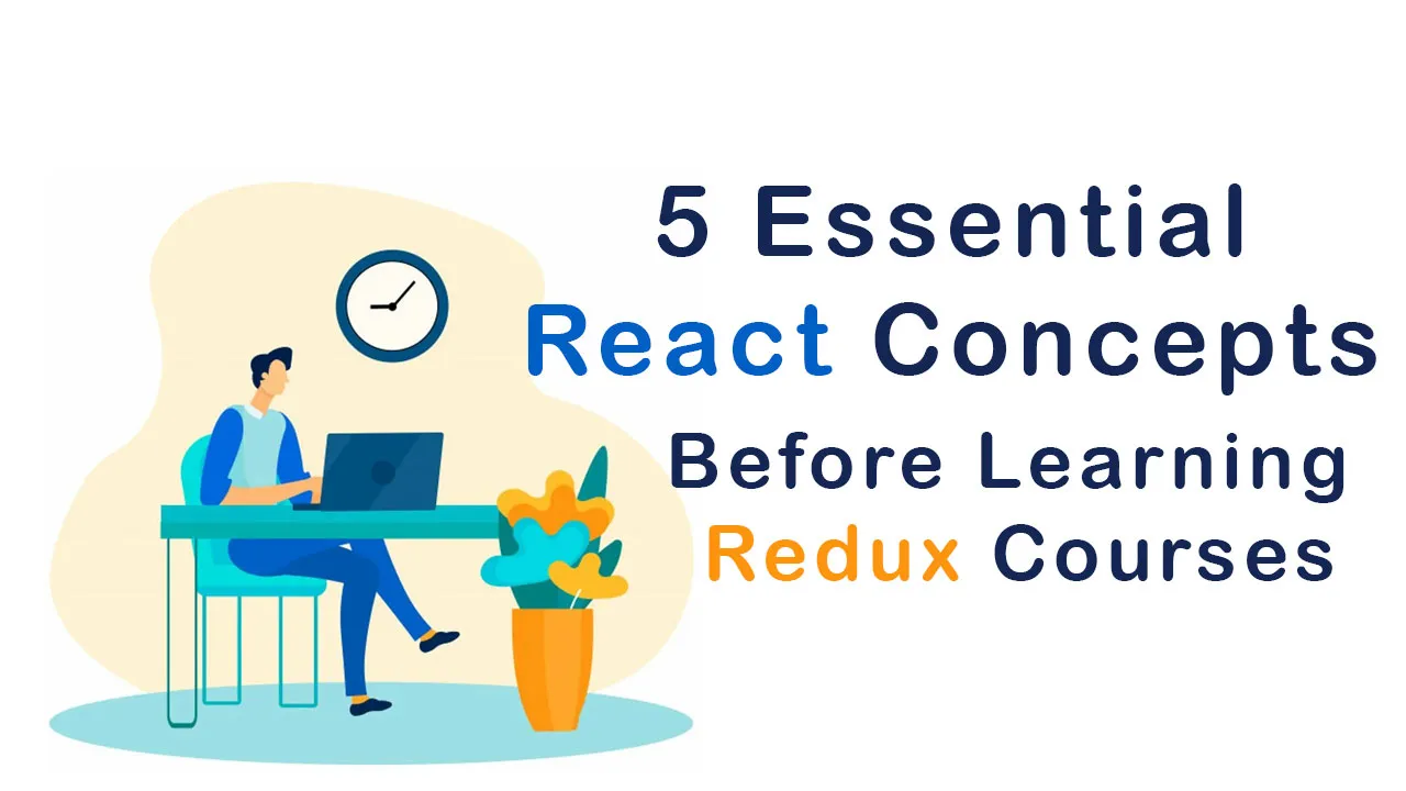 5 Essential React Concepts Before Learning Redux