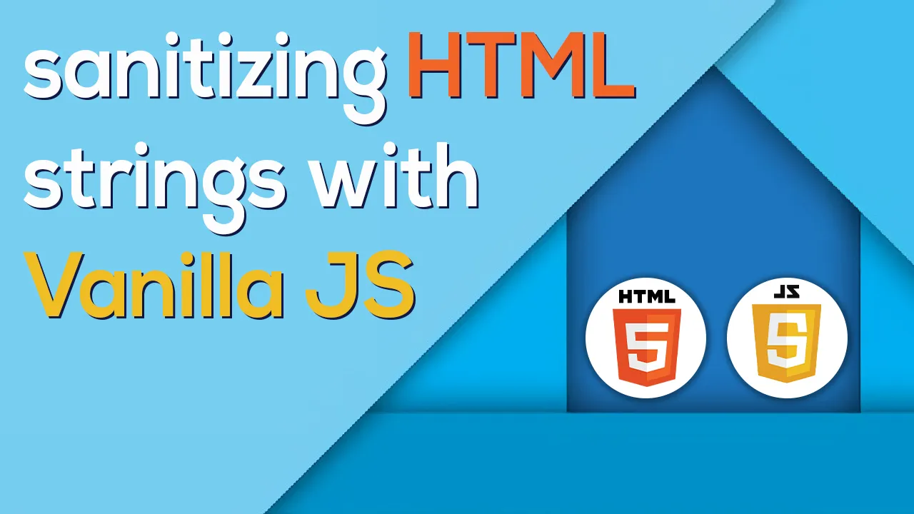 Instructions For Sanitizing HTML Strings With Vanilla JS For Beginners