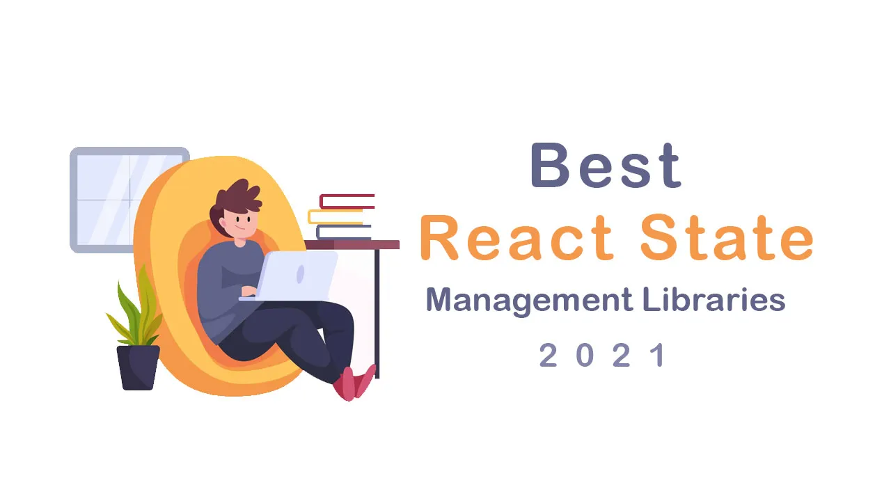 Best React State Management Libraries In 2021