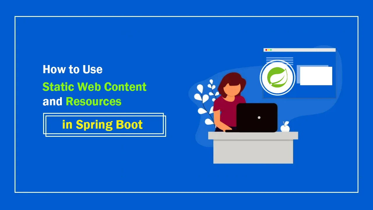 How to Use Static Web Content and Resources in Spring Boot
