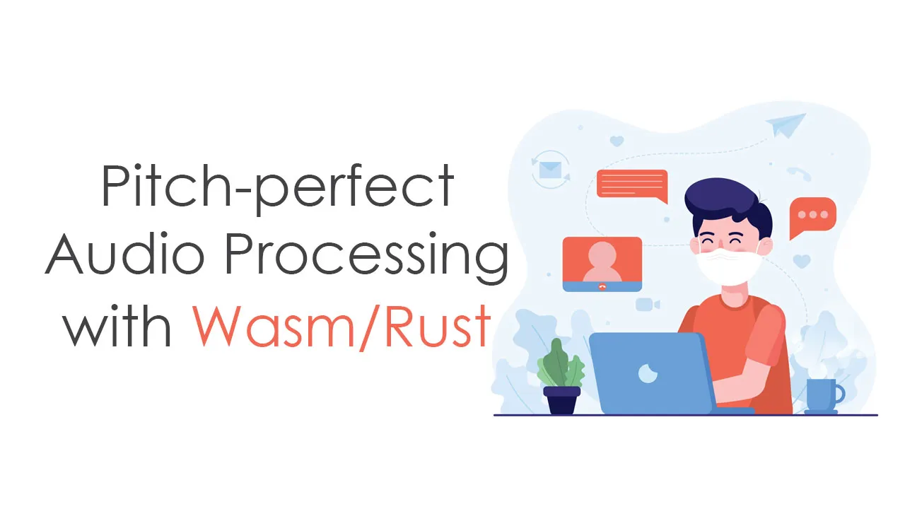 Pitch-perfect Audio Processing with Wasm/Rust 