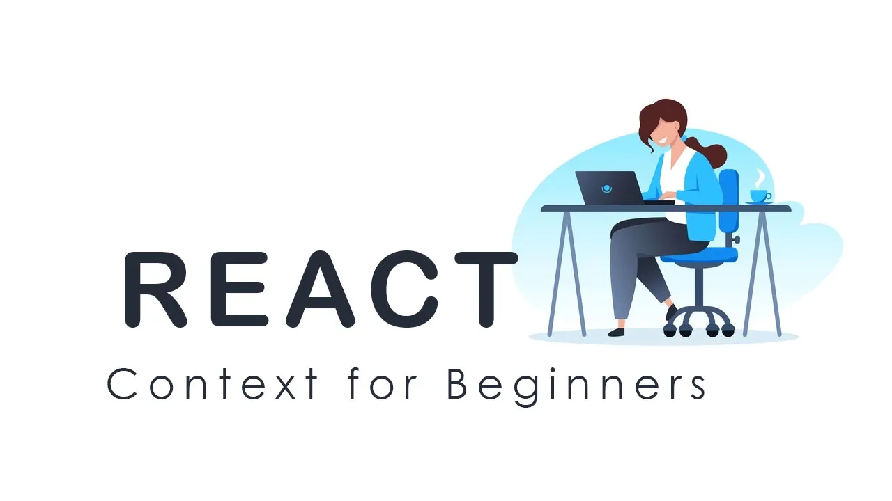 React Context for Beginners in 2021