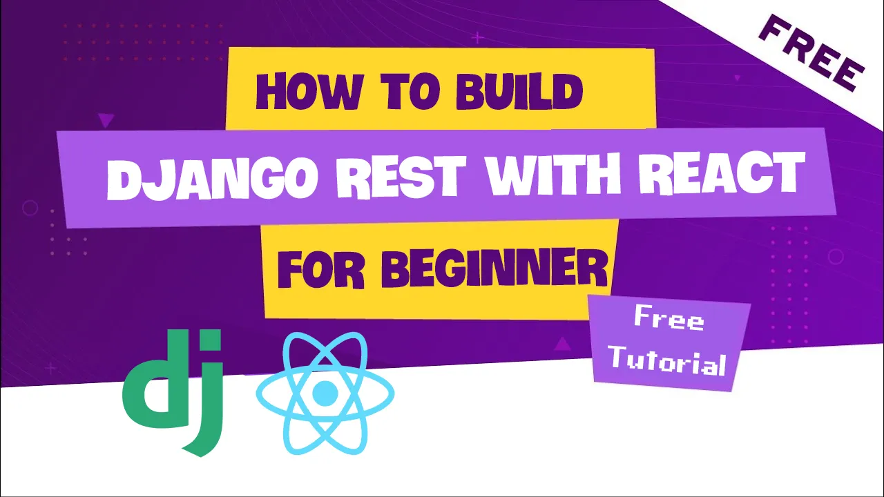 How To Build Django REST With React For Beginner