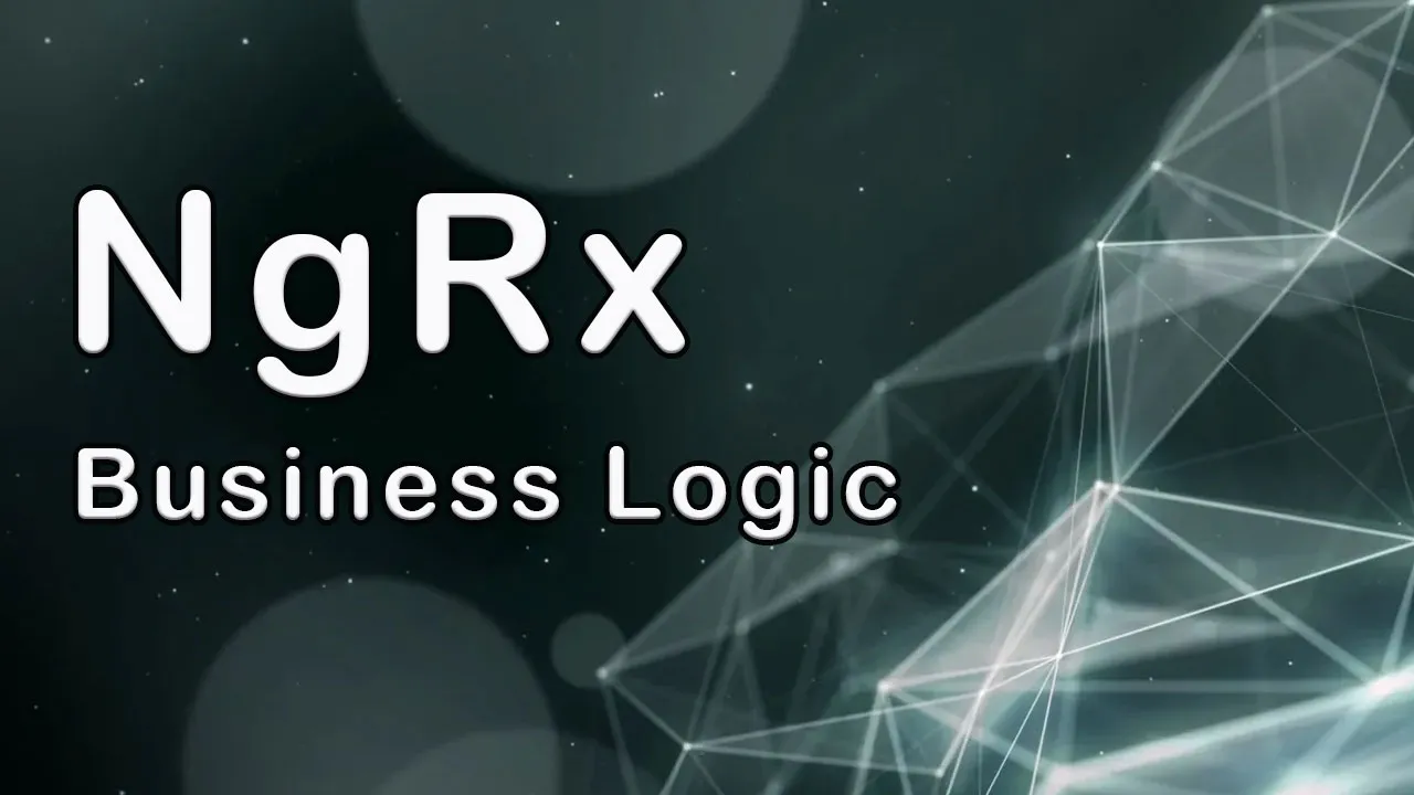 Make NgRx Hold Business Logic