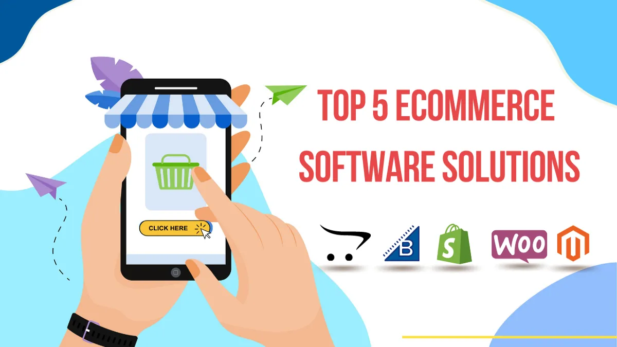 Top 5 Ecommerce Software Solutions To Build Your Ecommerce Store