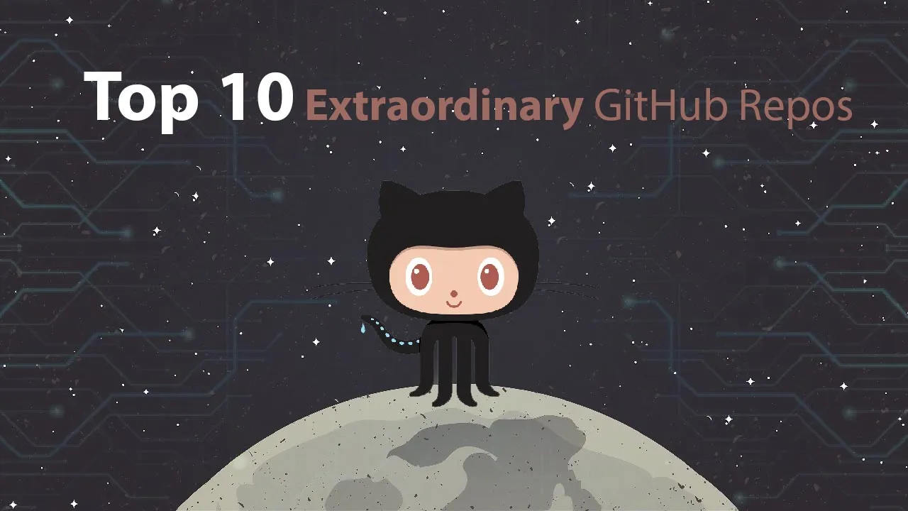 Top 10 Extraordinary GitHub Repos for All Developers