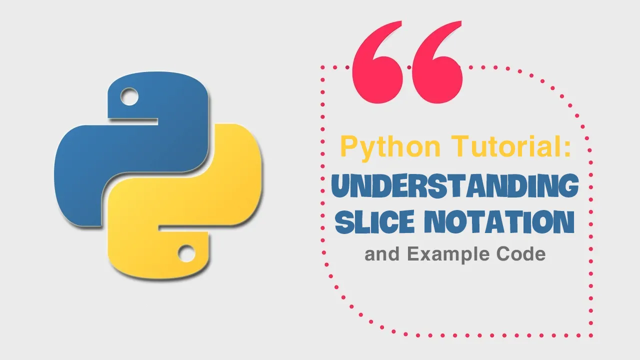Python Tutorial: Understanding Slice Notation and Example Code