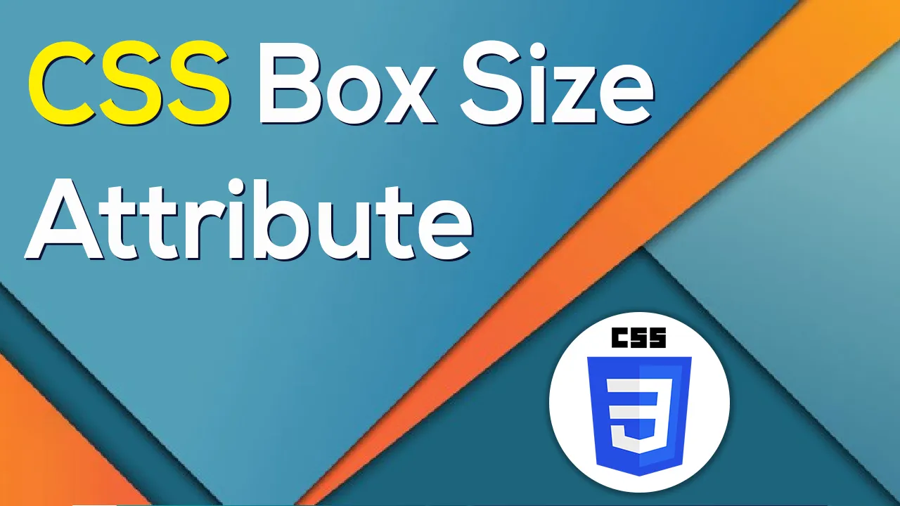 Fully Understand CSS Box Size Attribute for Beginners
