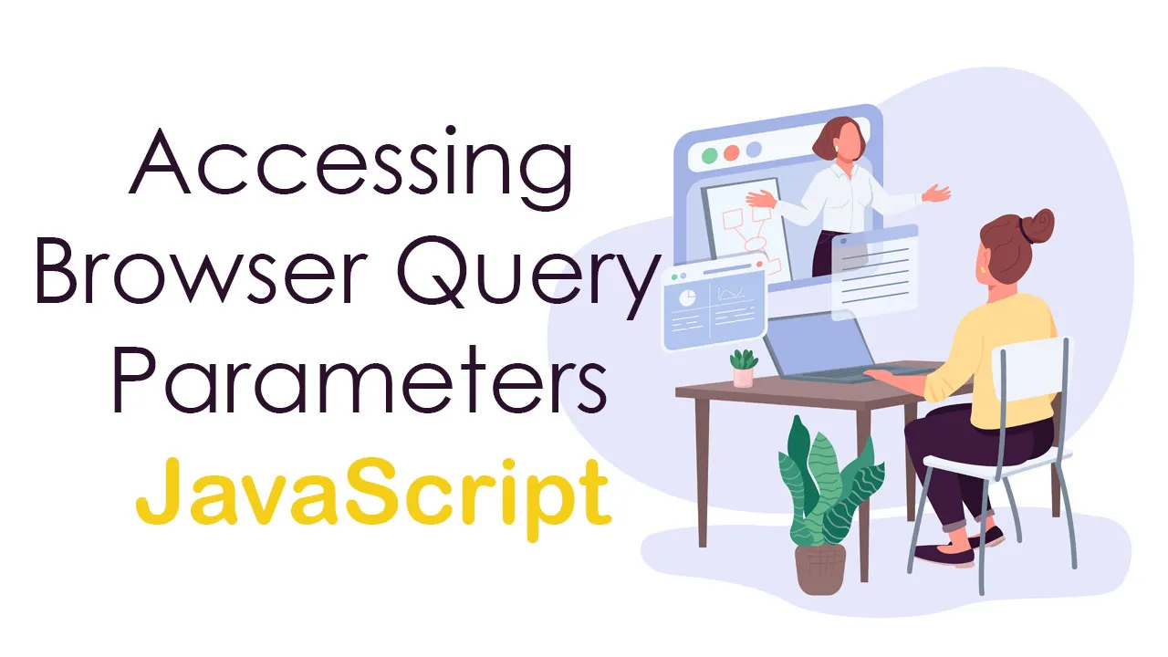 Accessing Browser Query Parameters in JavaScript