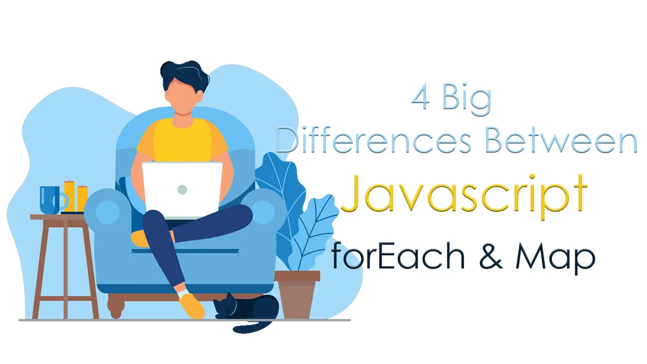 4 Big Differences Between Javascript forEach & Map 