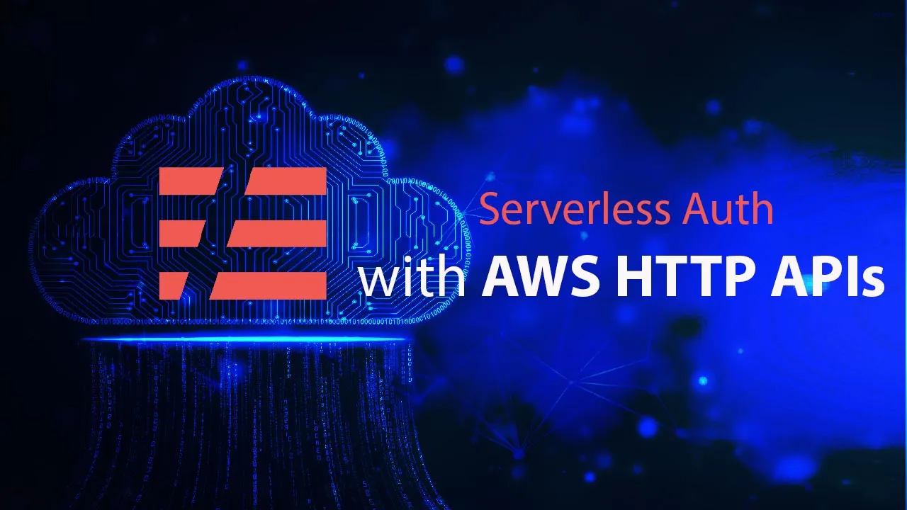 How to Serverless Auth with AWS HTTP APIs