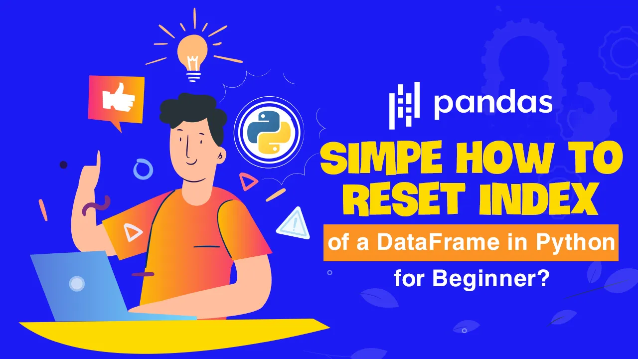 simpe-how-to-reset-index-of-a-dataframe-in-python-for-beginner