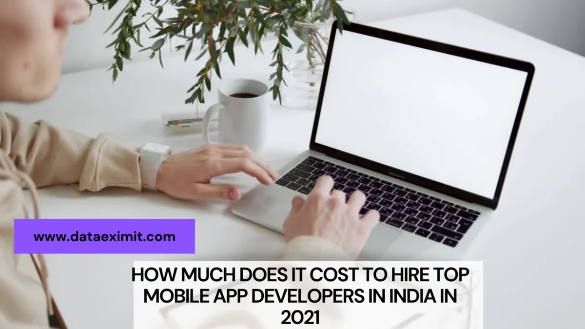 How much does it cost to hire top Mobile App Developers in India in 2021