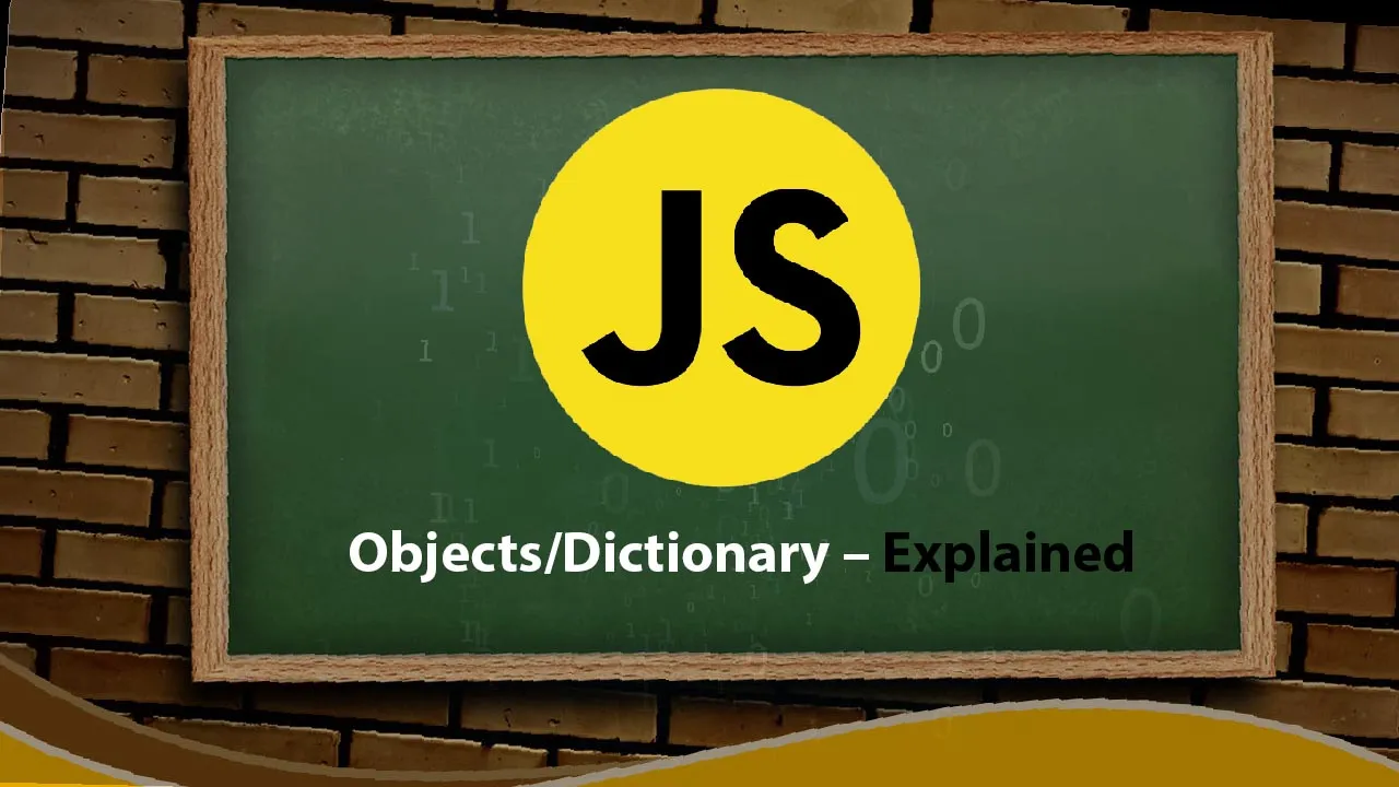 Introduction to JavaScript Objects/Dictionary – Explained