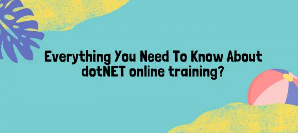 Everything You Need To Know About dotNET online training? - Techblogger