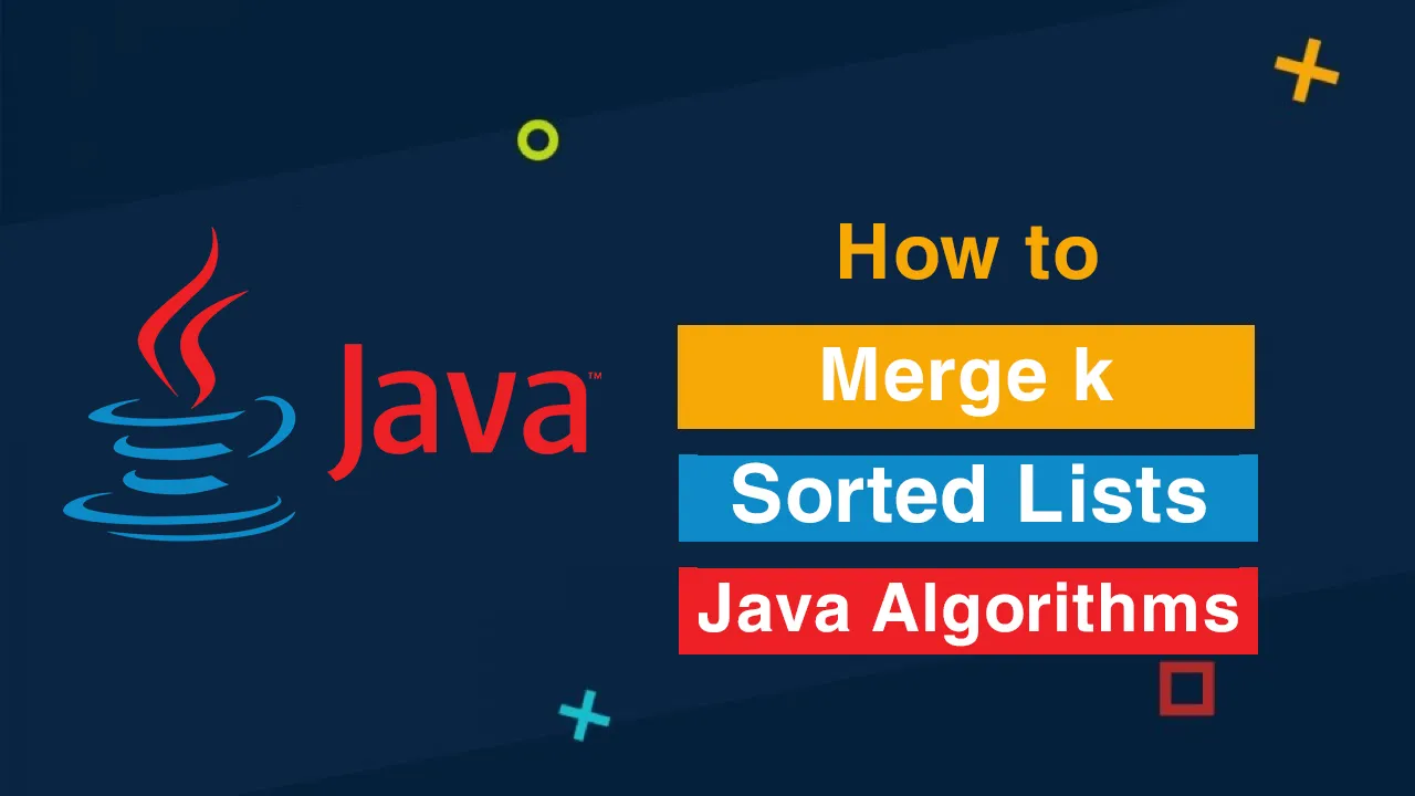 How to "Merge k Sorted Lists" in Java Algorithms for Beginner