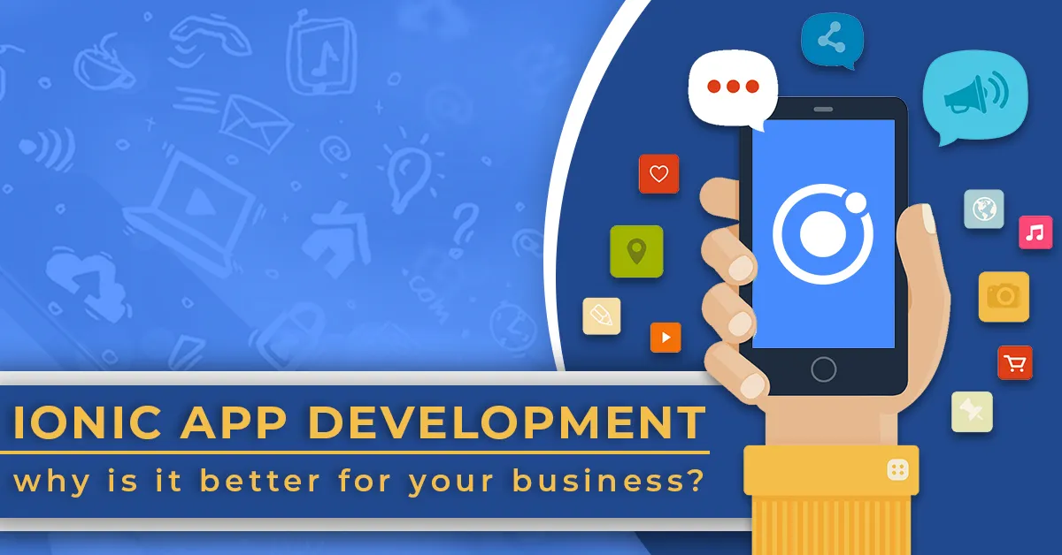 Ionic app development - why is it better for your business?