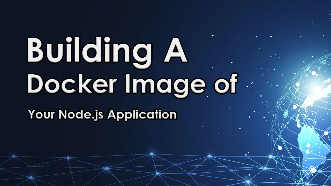 Building A Docker Image of Your Node.js Application