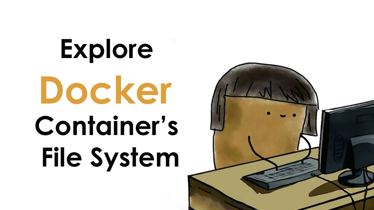 Explore Docker Container’s File System