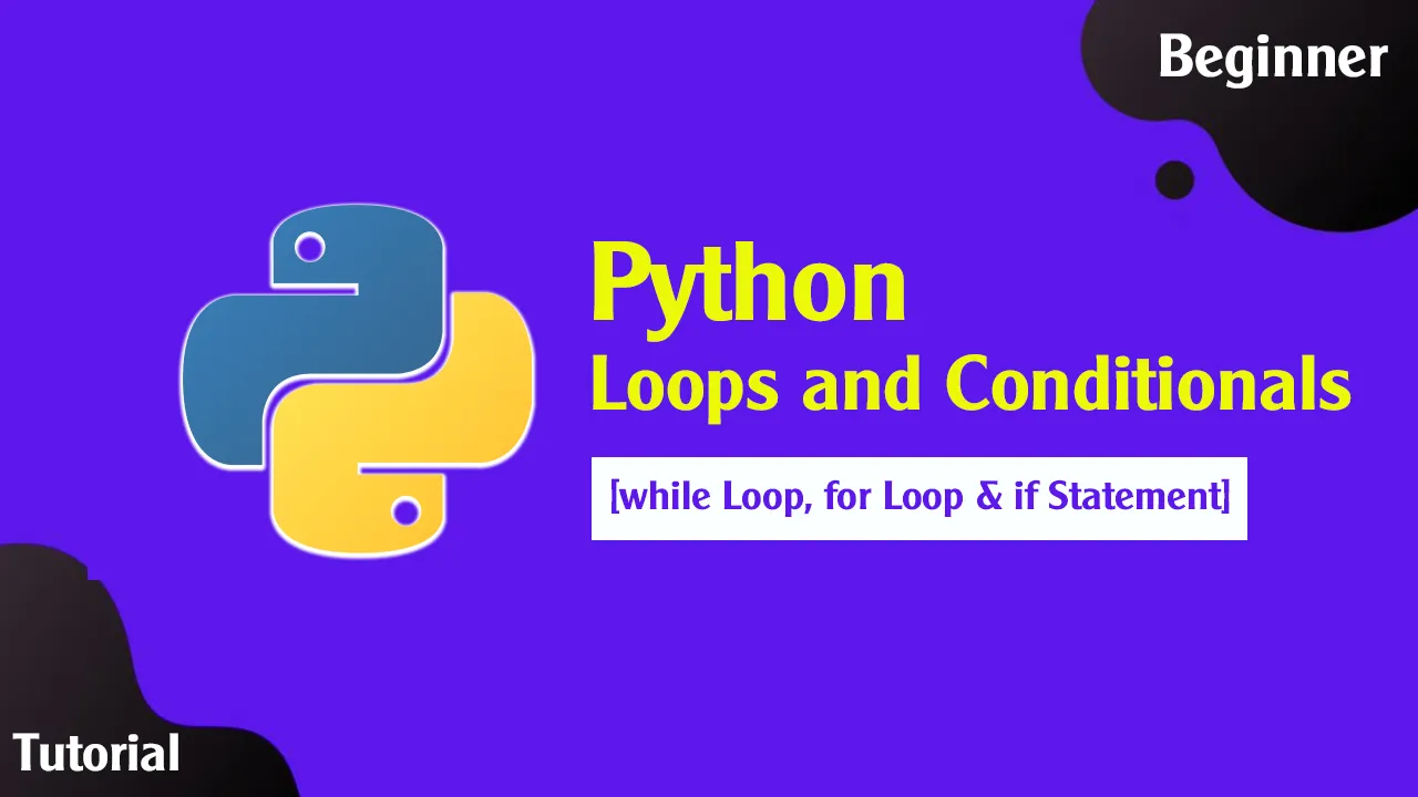 Learn All About Loops and Conditionals in Python