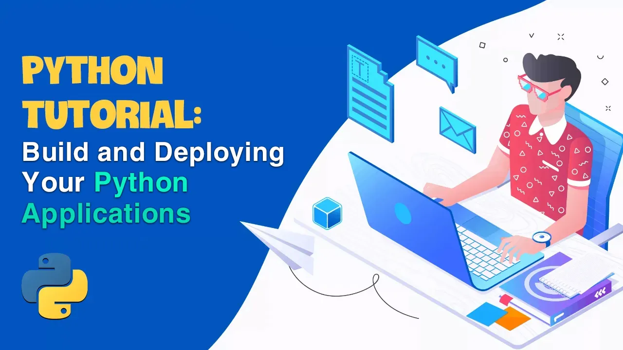 Build and Deploying Your Python Applications For Beginner