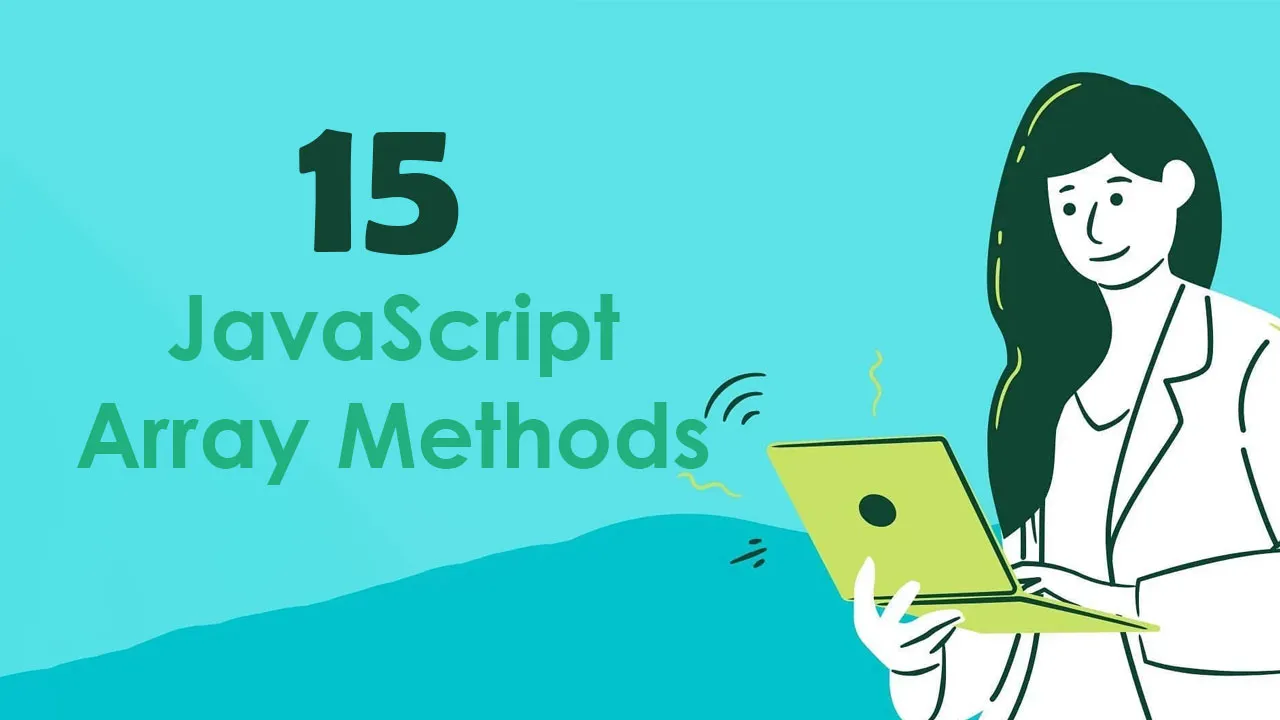 15 Must Know JavaScript Array Methods 