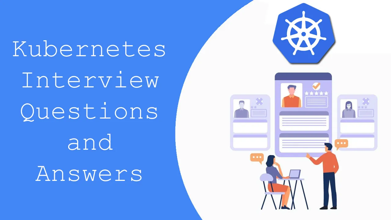 The Popularly Kubernetes Interview Questions and Answers