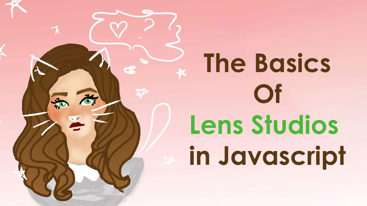 The Basics Of Lens Studios in Javascript