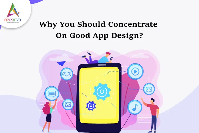 Appsinvo : Why You Should Concentrate On Good App Design?