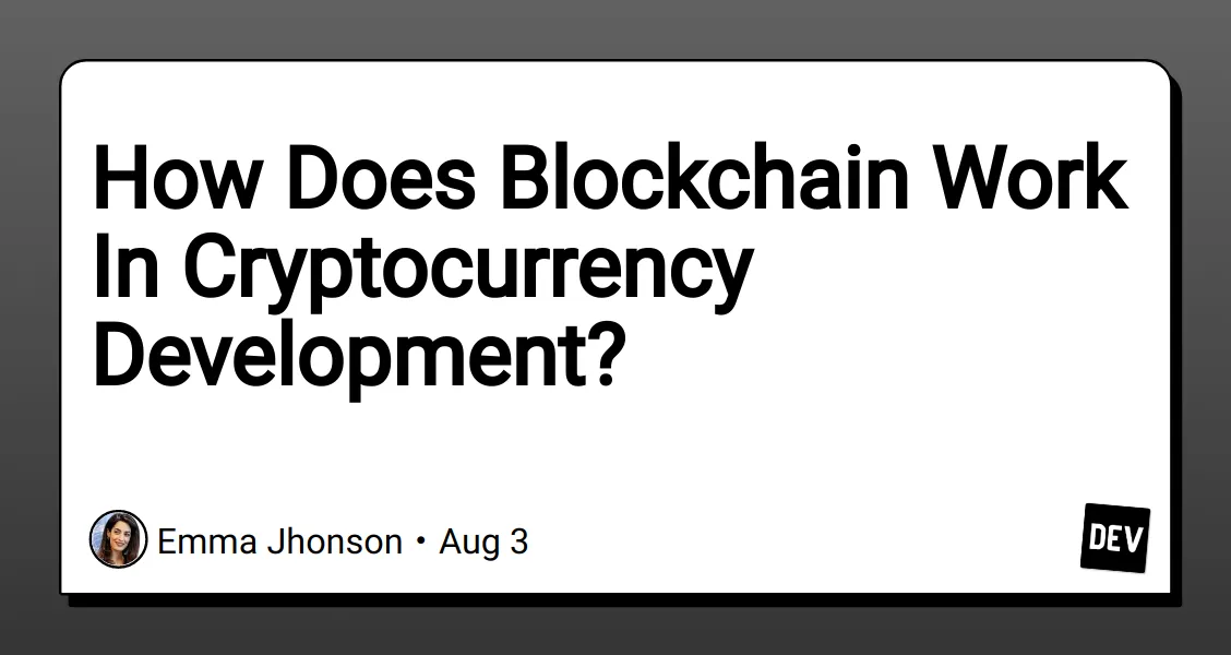 How Does Blockchain Work In Cryptocurrency Development?