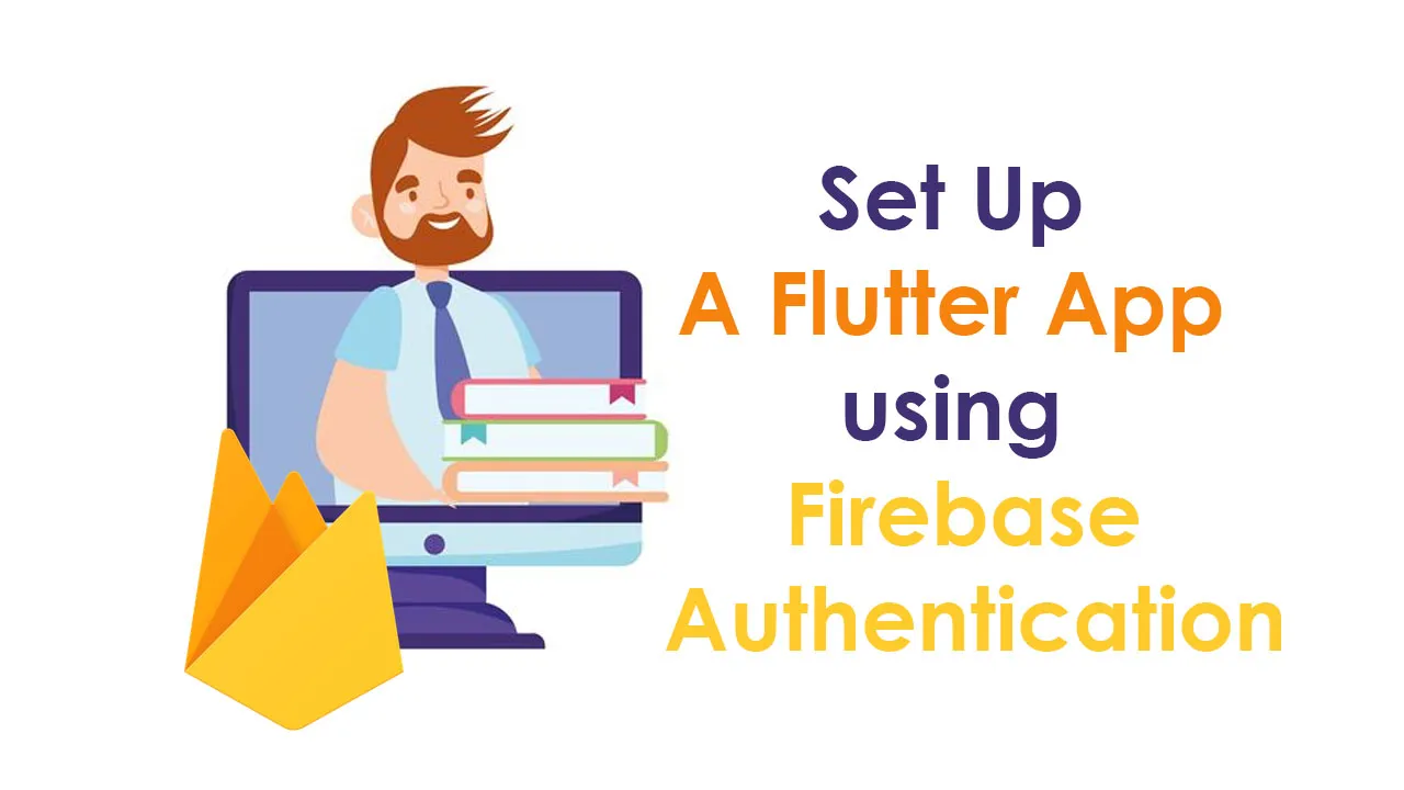 Set Up A Flutter App Using Firebase Authentication