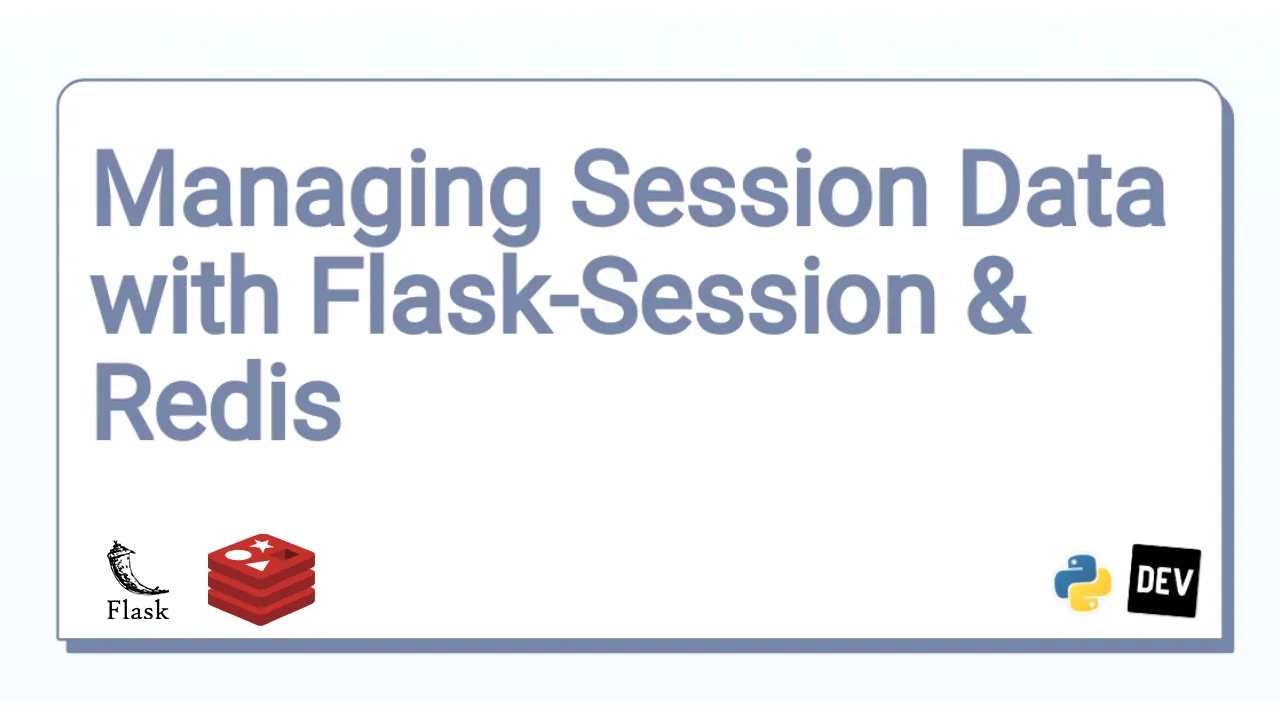 How to Manage Session Data with Flask-Session & Redis For Beginner