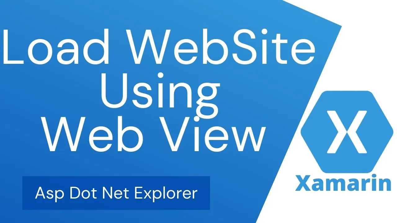 How to Load Website or Web Page using WebView in Xamarin Forms | Xamarin.Forms Web View