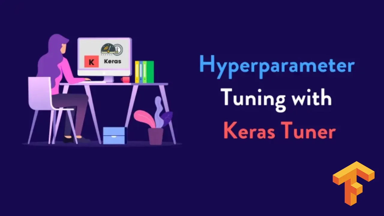 Best Practices To Hyperparameter Tuning With Kerastuner And Tensorflow