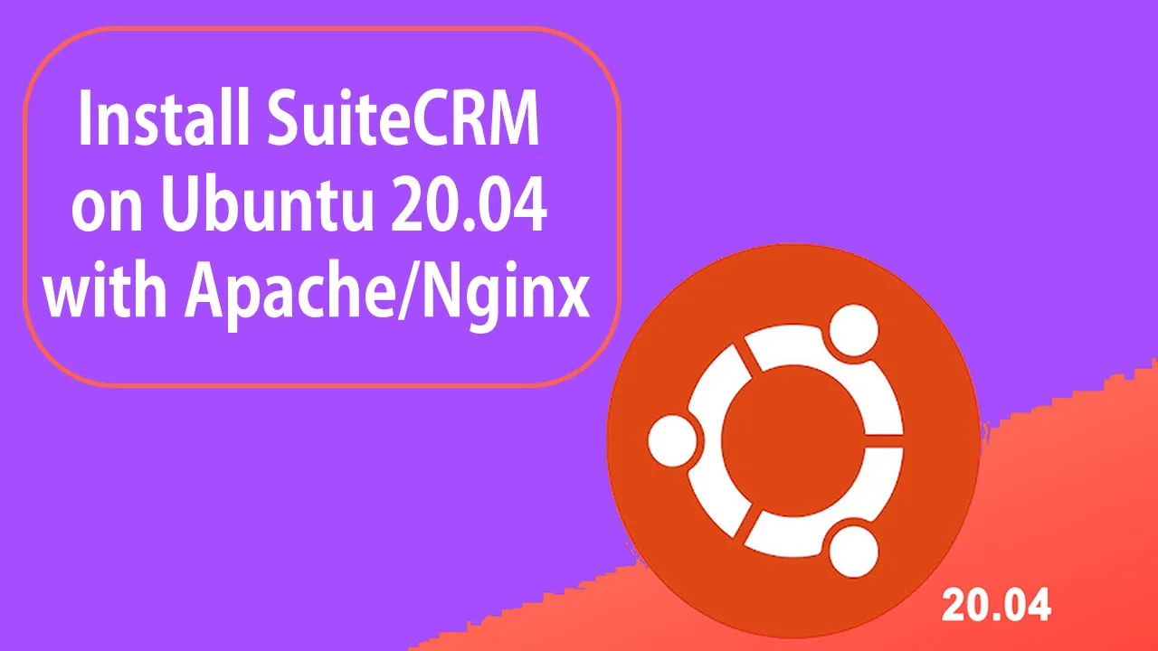 Install SuiteCRM on Ubuntu 20.04 with Apache/Nginx