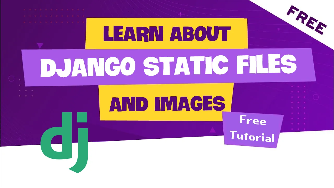 Learn About Django Static Files And Images