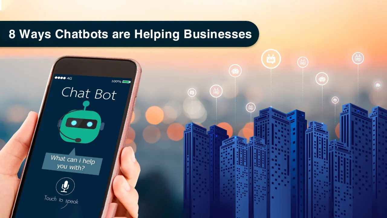 8 Ways Chatbots are Helping Businesses (Conversational AI)