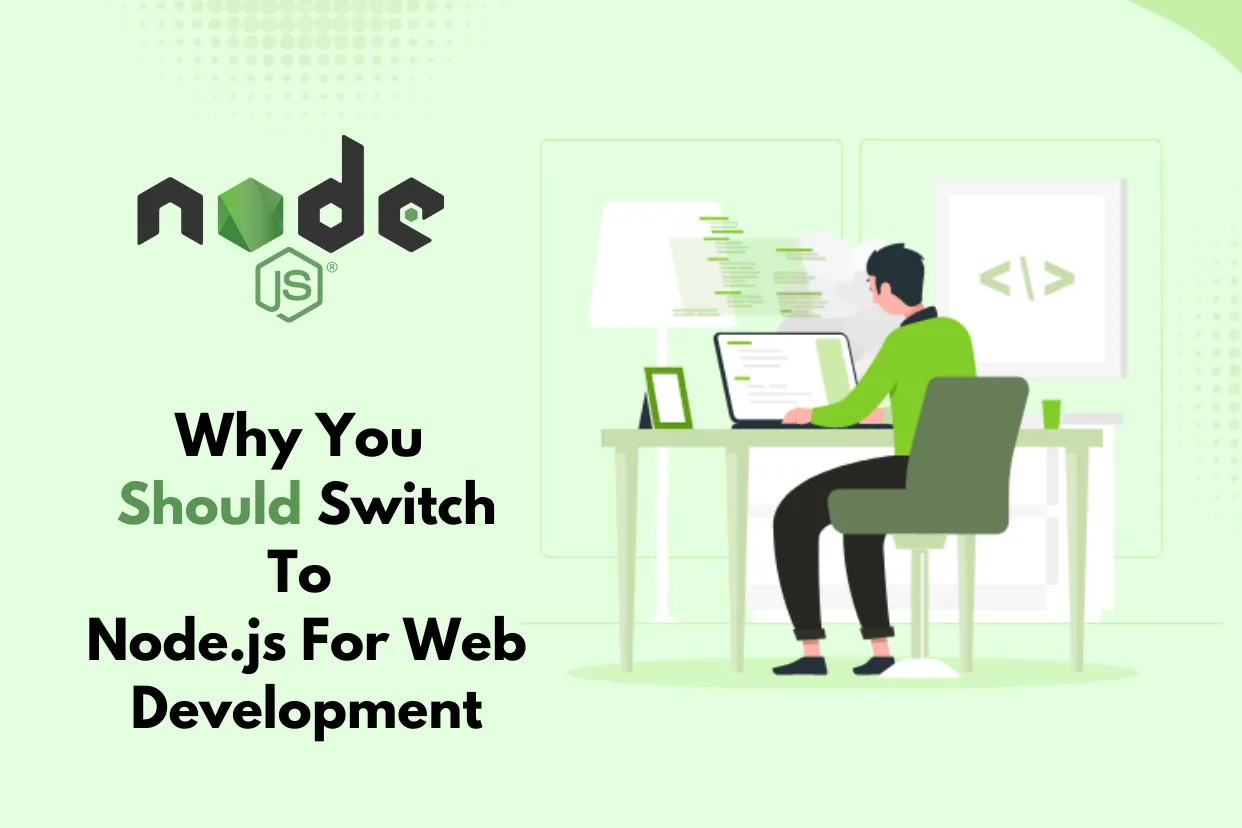 10 Reasons Why You Should Switch to Node.js for Web Development