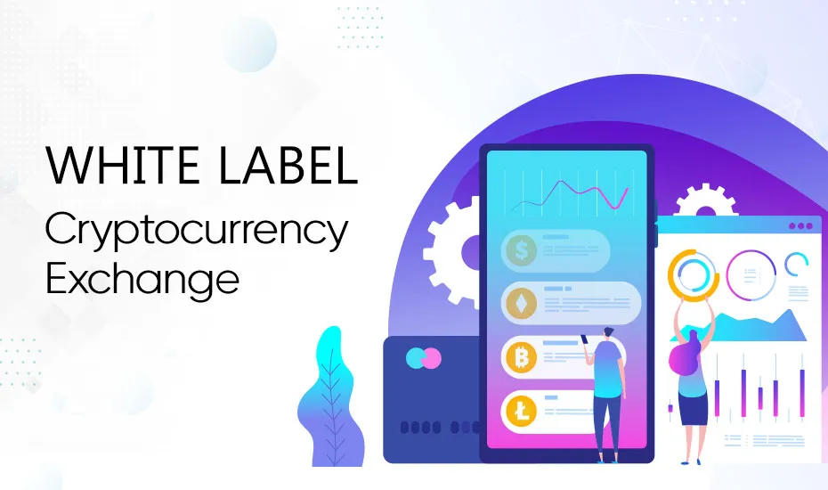 White Label Cryptocurrency Exchange Platform - a Trusted Build to Ace.