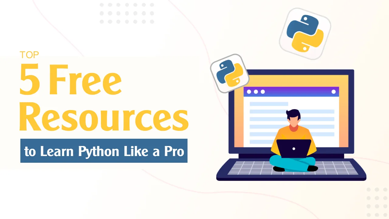Top 5 Free Resources to Learn Python Like a Pro